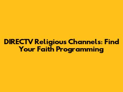 DIRECTV Religious Channels: Find Your Faith Programming