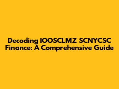 Decoding IOOSCLMZ SCNYCSC Finance: A Comprehensive Guide
