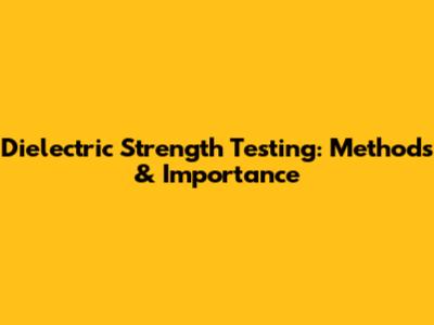 Dielectric Strength Testing: Methods & Importance
