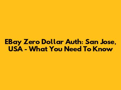 EBay Zero Dollar Auth: San Jose, USA - What You Need To Know