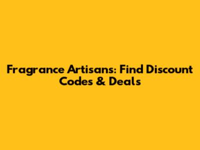 Fragrance Artisans: Find Discount Codes & Deals