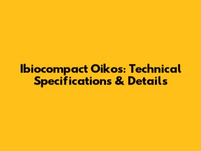 Ibiocompact Oikos: Technical Specifications & Details