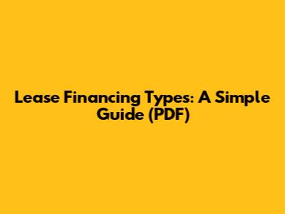 Lease Financing Types: A Simple Guide (PDF)
