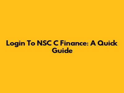 Login To NSC C Finance: A Quick Guide