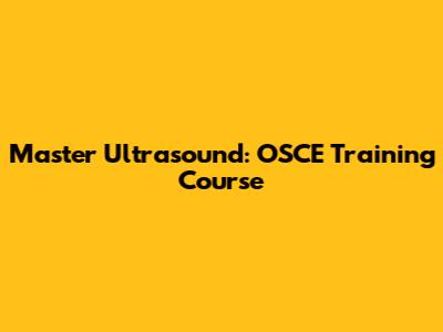 Master Ultrasound: OSCE Training Course