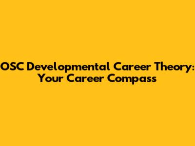 OSC Developmental Career Theory: Your Career Compass