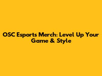 OSC Esports Merch: Level Up Your Game & Style