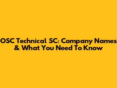 OSC Technical SC: Company Names & What You Need To Know