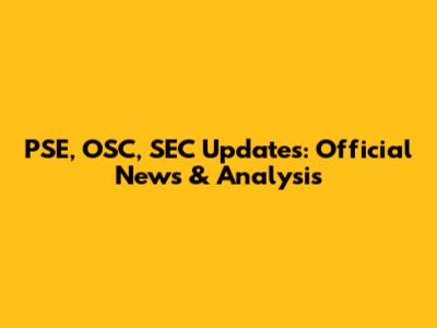 PSE, OSC, SEC Updates: Official News & Analysis