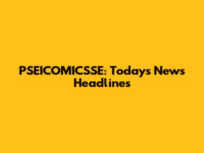 PSEICOMICSSE: Today's News Headlines