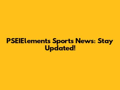 PSEIElements Sports News: Stay Updated!