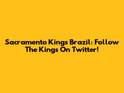 Sacramento Kings Brazil: Follow The Kings On Twitter!