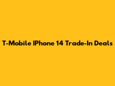 T-Mobile IPhone 14 Trade-In Deals